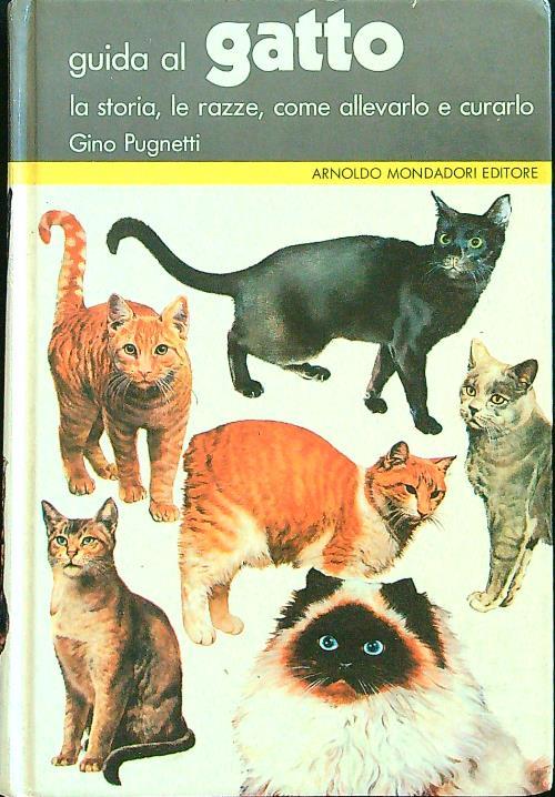 Guida al gatto - la storia le razze come allevarlo e curarlo