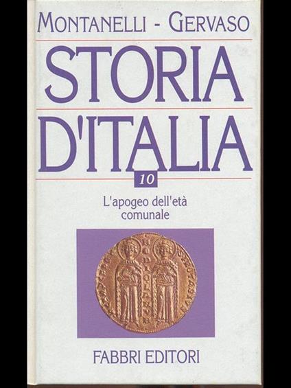 Storia d'Italia 10. L'apogeo dell'età comunale - Indro Montanelli,Roberto Gervaso - copertina