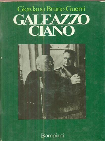 Galeazzo Ciano - Giordano Bruno Guerri - copertina
