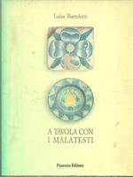 A tavola con i Malatesti di: Luisa Bartolotti