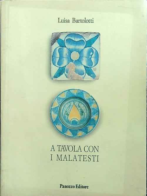 A tavola con i Malatesti di: Luisa Bartolotti