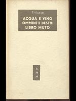 Acqua e vino. Ommini e bestie. Libro muto