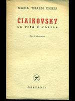Ciaiakovsky. La vita e l'opera