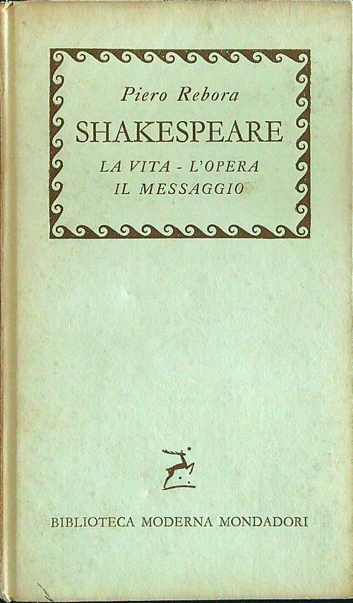 Shakespeare. La vita l'opera il messaggio