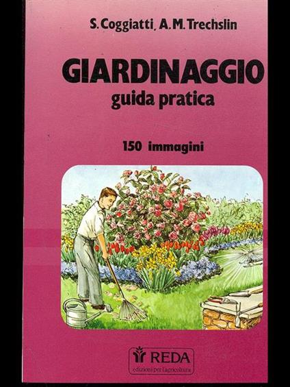 Giardinaggio, guida pratica - Stelvio Coggiatti,A. M. Trechslin - copertina