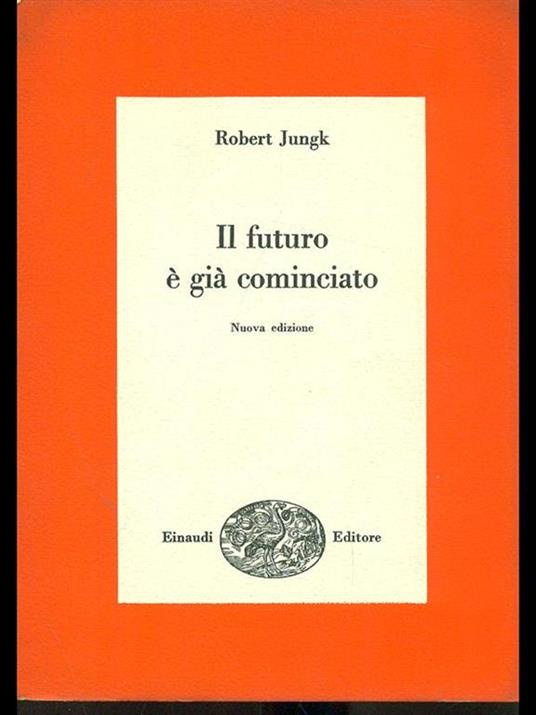 Il futuro é già cominciato - Robert Jungk - copertina