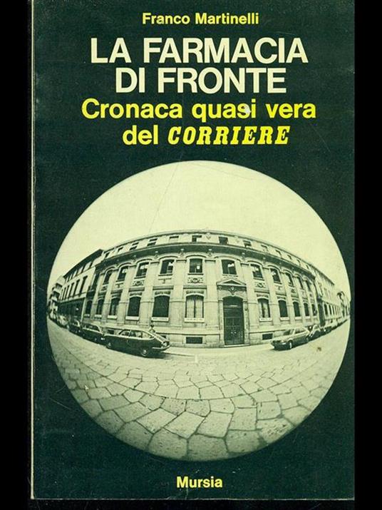 La farmacia di fronte. Cronaca quasi vera del Corriere - Franco Martinelli - copertina