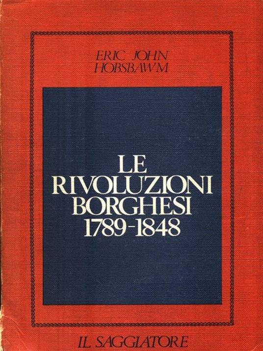 Le rivoluzioni borghesi 1789-1848 - Eric J. Hobsbawm - copertina