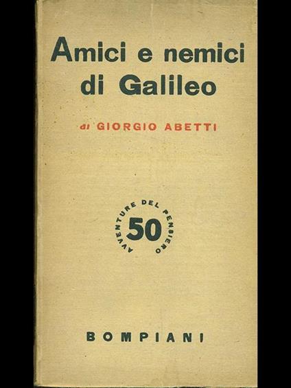 Amici e nemici di Galileo - Giorgio Abetti - copertina
