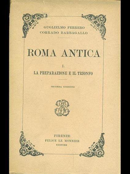 Roma antica Vol. 1. Lapreparazione e il trionfo - Guglielmo Ferrero,Corrado Barbagallo - copertina