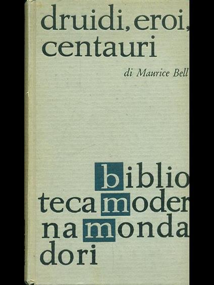 Druidi, eroi, centauri - Maurice Bell - copertina