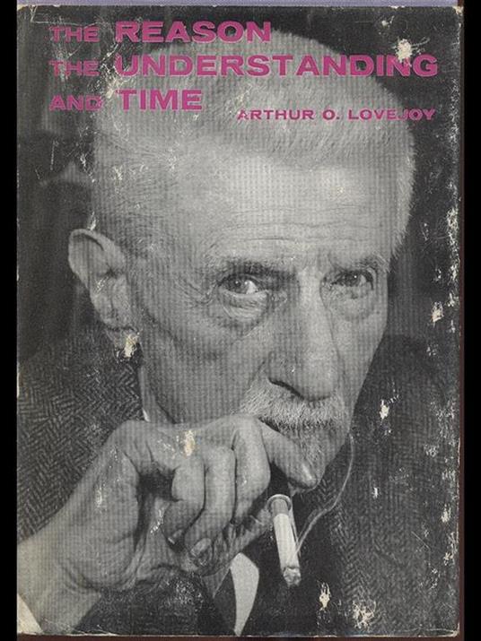 The Reason, the understanding and time - Arthur O. Lovejoy - copertina