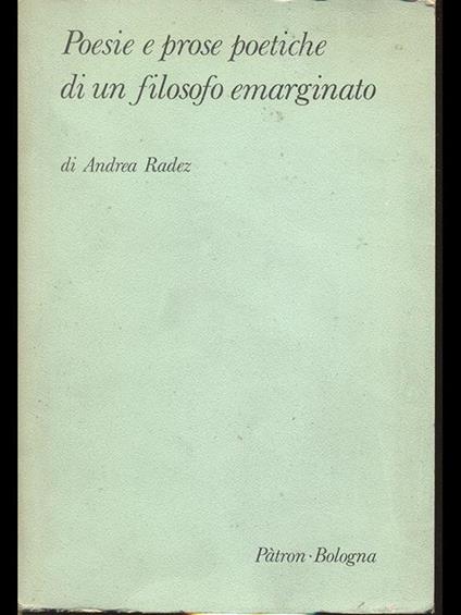 Poesie e prose poetiche di un filosofo emarginato - Andrea Radez - copertina