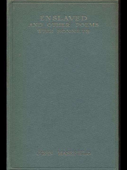 Enslaved and other poems with sonnets - John Masefield - copertina