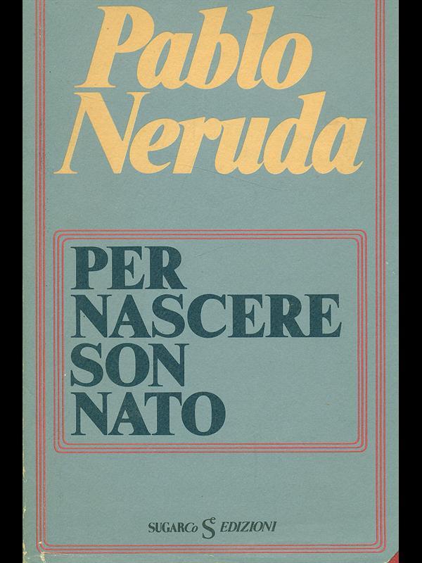 Per nascere son nato