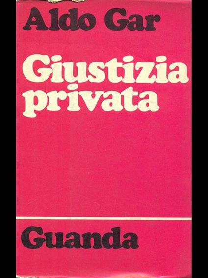 Giustizia privata - Aldo Gar - copertina
