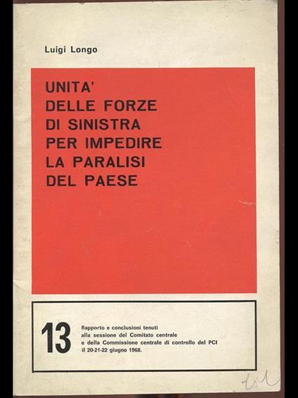 Unità delle forze di sinistra per impedire la paralisi del paese - Luigi Longo - copertina