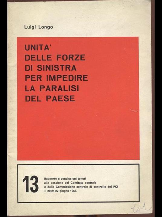 Unità delle forze di sinistra per impedire la paralisi del paese - Luigi Longo - copertina