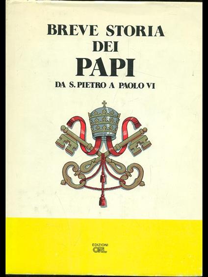 Breve storia dei papi da S. Pietro a Paolo VI - Biagia Catanzaro - copertina