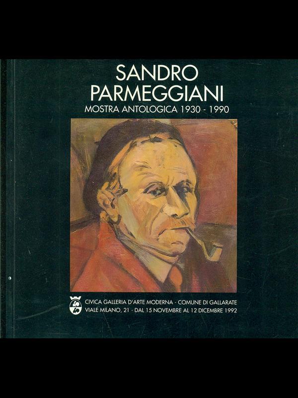 Sandro Parmeggiani. Mostra antologica 1930-1990