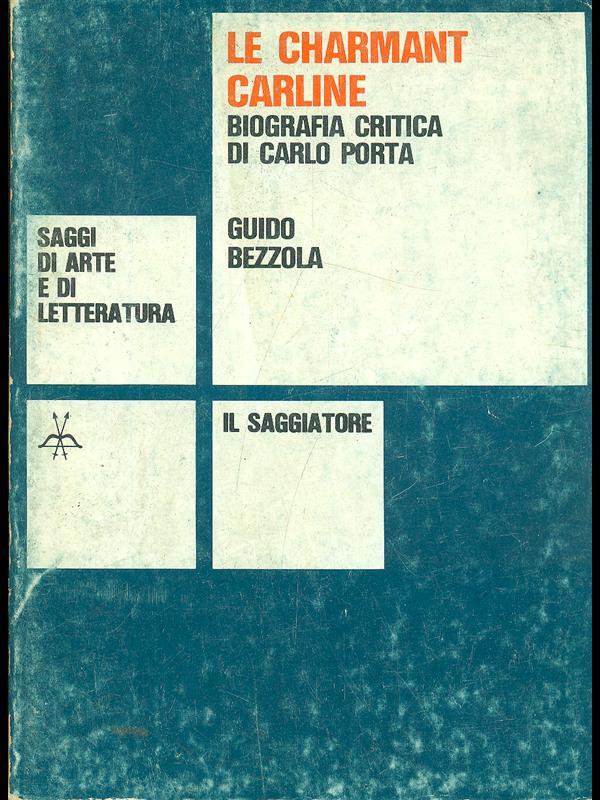 Le charmant Carline. Biografia critica di Carlo Porta
