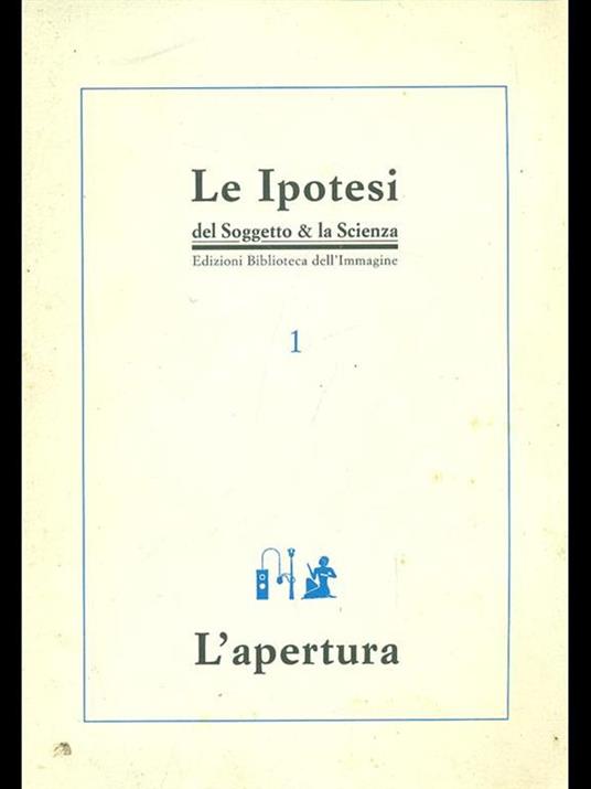 Le ipotesi del soggetto & la scienza n. 1. L' apertura - copertina