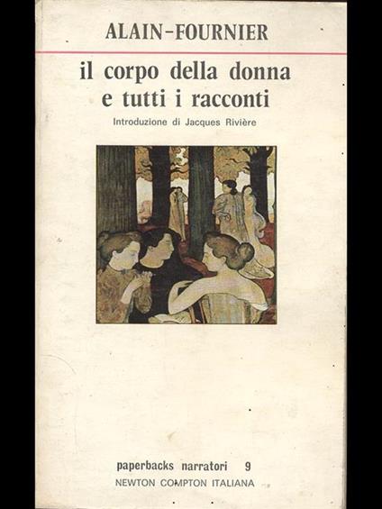 Il corpo della donna e tutti i racconti - Henri Alain-Fournier - copertina