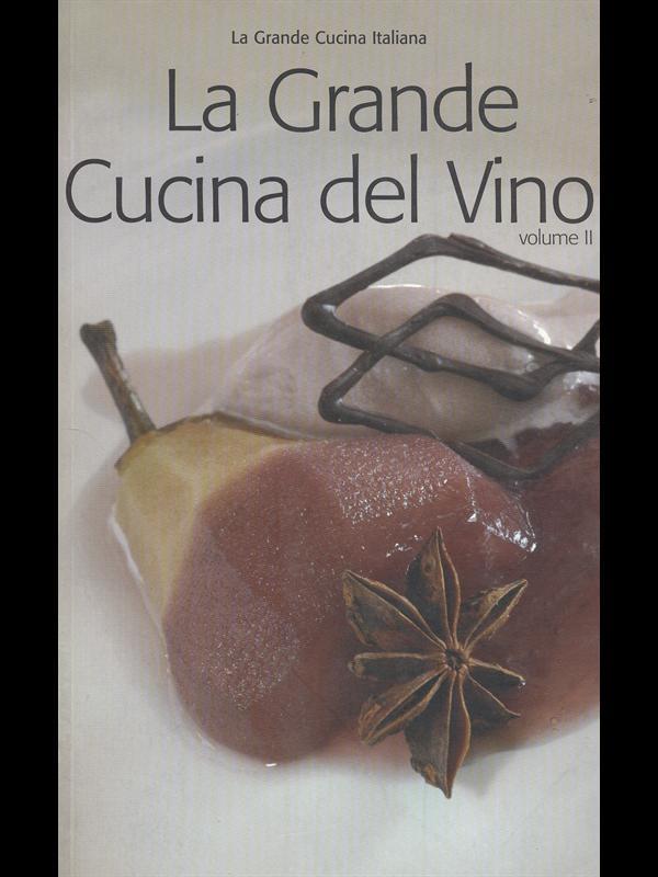 La Grande Cucina del Vino. Vol. II