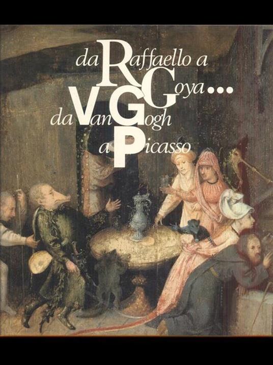 da Raffaello a Goya... da Van Gogh a Picasso - Ettore Camesasca - copertina