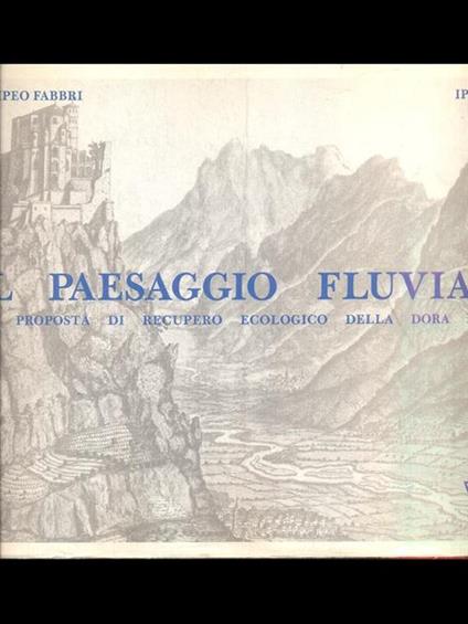 Il paesaggio fluviale una proposta di recupero ecologico della dora riparia - Pompeo Fabbri - copertina
