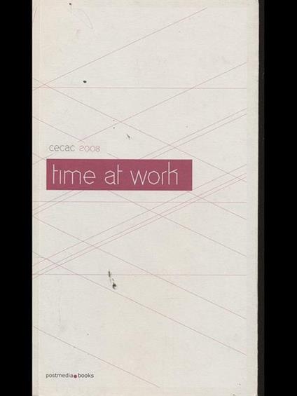 Cecac 2008. Time at work - Pinto,Scardi - copertina