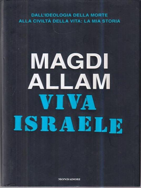 Viva Israele. Dall'ideologia della morte alla civiltà della vita: la mia storia - Magdi Cristiano Allam - copertina