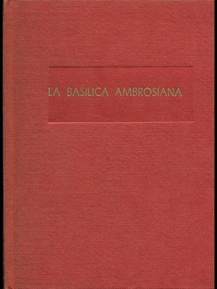 La basilica ambrosiana - Ferdinando Reggiori - copertina