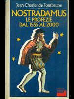 Nostradamus. Le profezie dal 1555 al2000