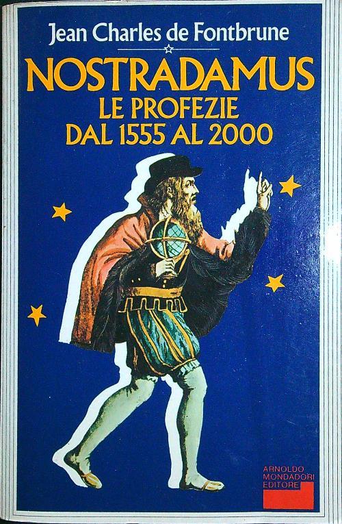 Nostradamus. Le profezie dal 1555 al2000