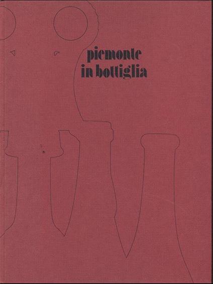 Piemonte in bottiglia - Roberto Biasiol - copertina
