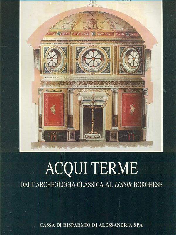 Acqui Terme. dall'archeologia classica al loisir borghese