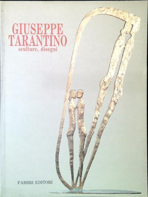 Giuseppe Tarantino. Sculture, disegni