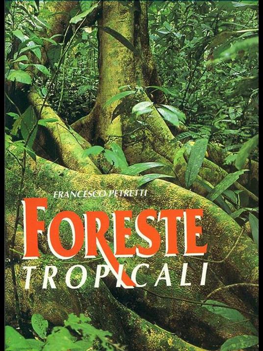 Foreste tropicali di: Francesco Petretti - copertina