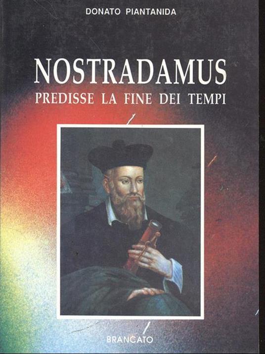 Nostradamus predisse la fine dei tempi - Donato Piantanida - copertina
