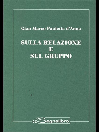 Sulla relazione e sul gruppo - Gian Marco Pauletta D'Anna - copertina