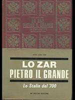 Lo zar Pietro il Grande. Lo Stalin del'700