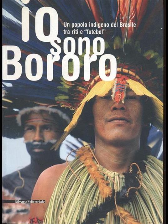 Io sono Bororo. Un popolo indigeno del Brasile tra riti e futebol - copertina