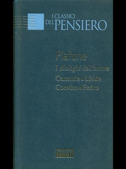 I  dialoghi dell'amore Carmide, Liside, Convito, Fedro - Platone - copertina