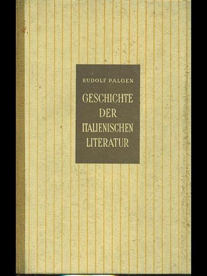 Geschichte der italienischen literatur - Rudolf Palgen - copertina