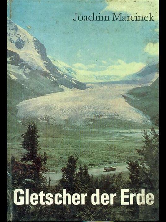 Gletscher der erde - Joachim Marcinek - copertina