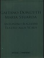 Gaetano Donizetti: Maria Stuarda. Antonino Fogliani Teatro alla Scala