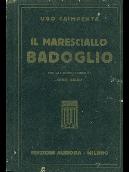 Il maresciallo Badoglio - Ugo Caimpenta - copertina