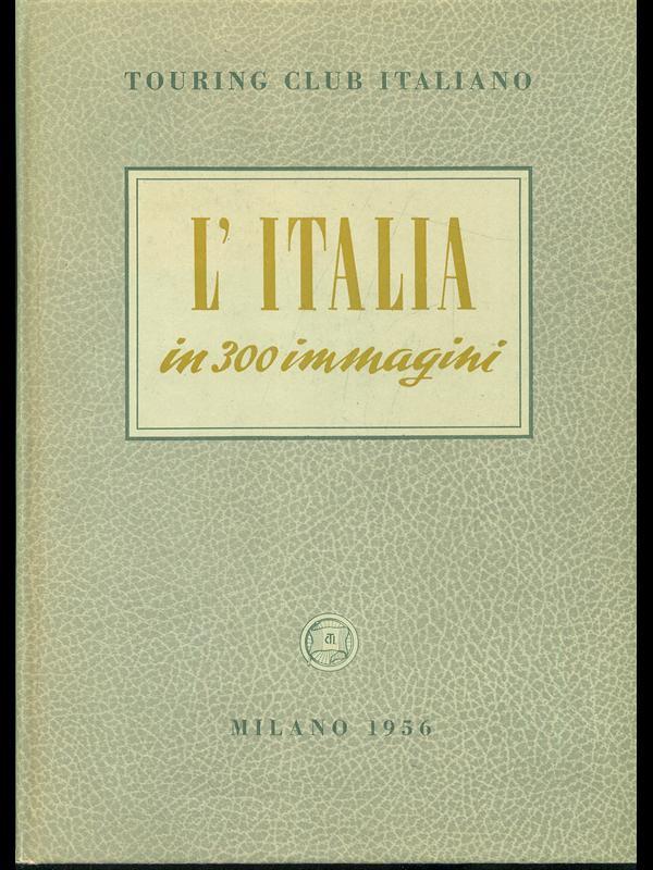 L' Italia in 300 immagini