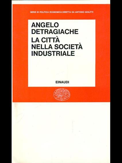 La città nella società industriale - Angelo Detragiache - copertina